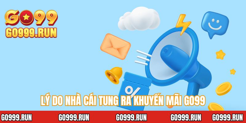 Lý do nhà cái tung ra khuyến mãi GO99